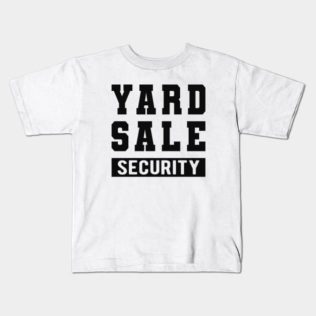 Yard Sale Security Kids T-Shirt by KC Happy Shop